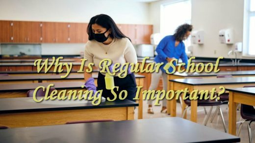 Why Is Regular School Cleaning So Important?
