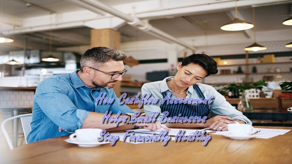 How Cashflow Assessment Helps Small Businesses Stay Financially Healthy