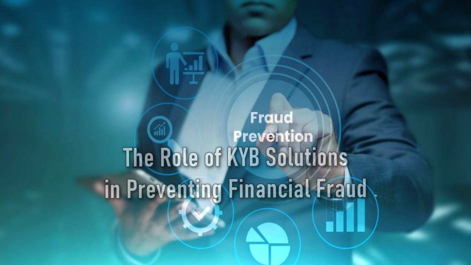 The Role of KYB Solutions in Preventing Financial Fraud